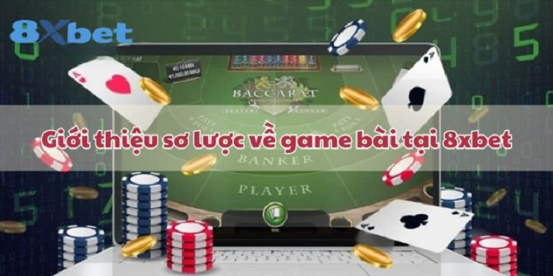 Đôi nét về sảnh game bài 8XBET