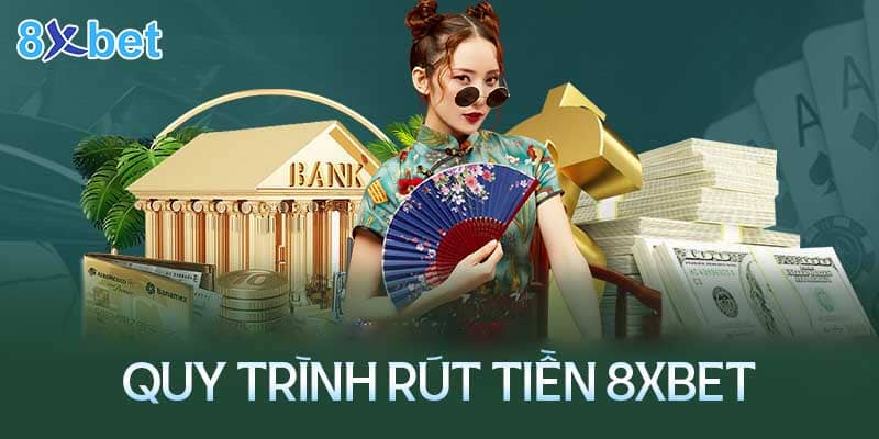 Cách rút tiền 8XBET vào tài khoản ngân hàng cá nhân